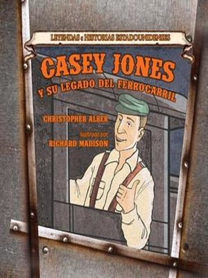 cover image of Casey Jones y su legado del ferrocarril (Casey Jones: And His Railroad Legacy)